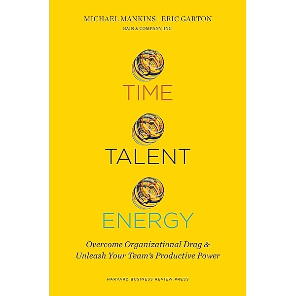 Time, Talent, Energy, Michael C. Mankins, Eric Garton