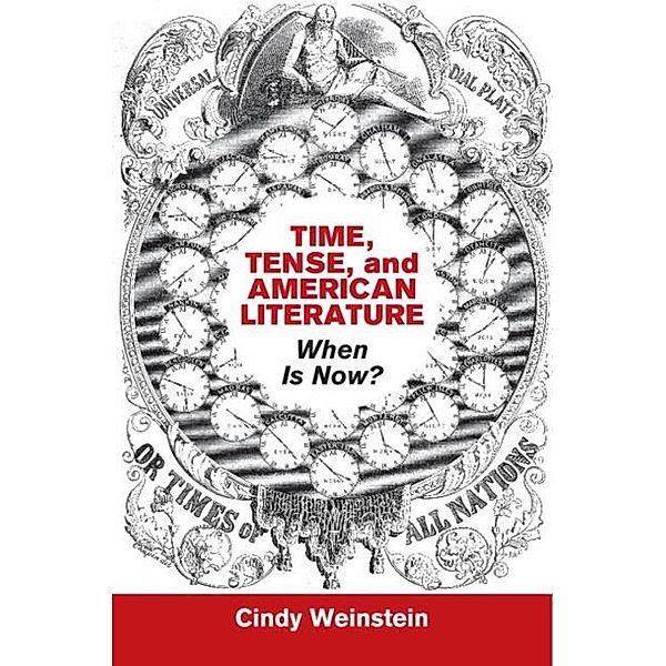 Time, Tense, and American Literature, Cindy Weinstein