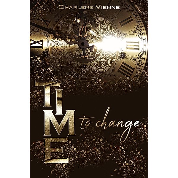 Time to change / Time to Reihe Bd.1, Charlene Vienne