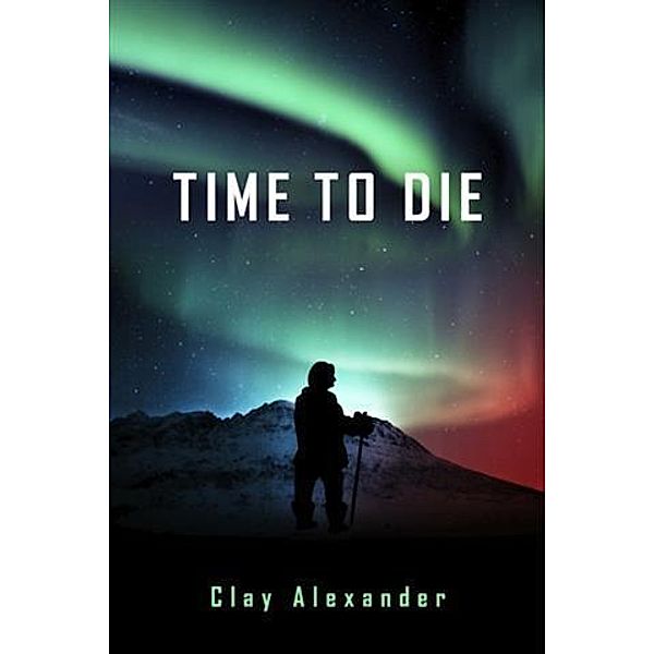 Time to Die, Clay Alexander