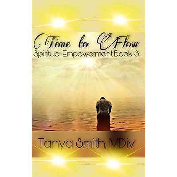 Time to Flow - Spiritual Empowerment Series Book Three, Tanya Smith