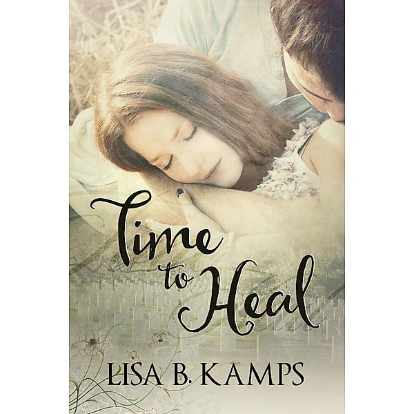 Time To Heal, Lisa B. Kamps