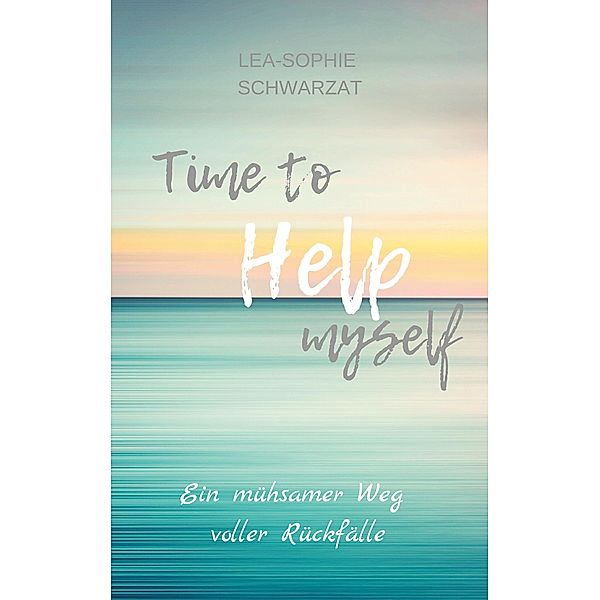 Time to Help myself / Time to ... myself Bd.2, Lea-Sophie Schwarzat