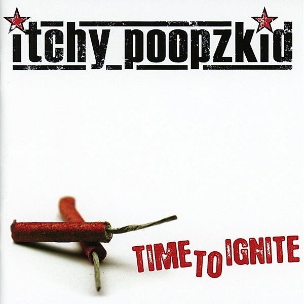 Time To Ignite (Reissue+Bonus), Itchy Poopzkid