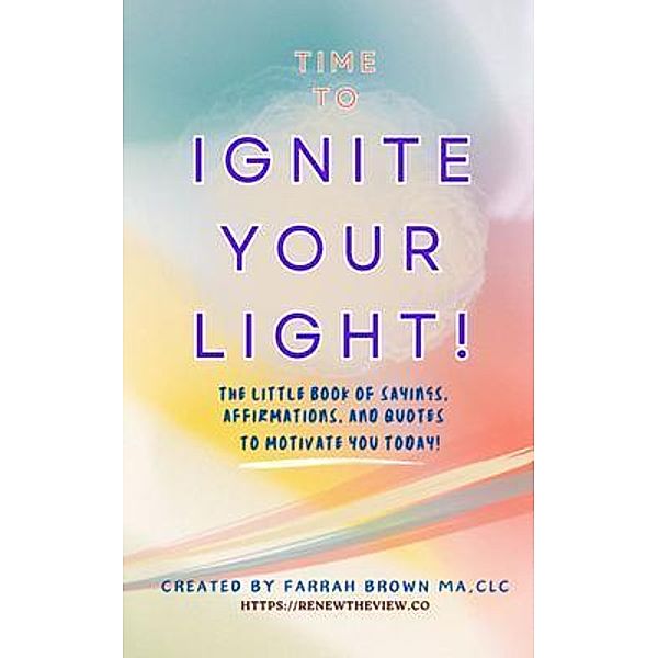 Time to Ignite Your Light!, Farrah Brown