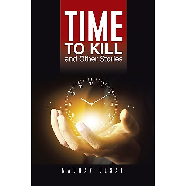 Time to Kill and Other Stories, Madhav Desai