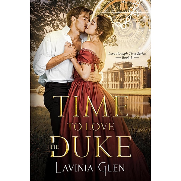 Time to Love the Duke (Love Through Time, #1) / Love Through Time, Lavinia Glen
