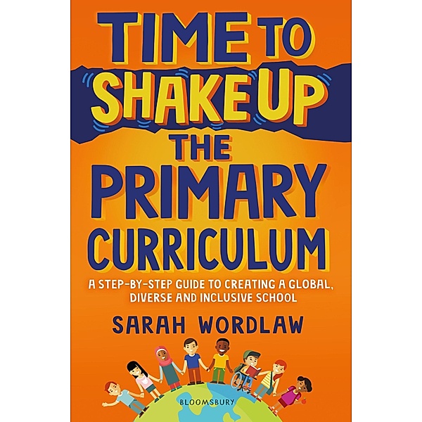 Time to Shake Up the Primary Curriculum / Bloomsbury Education, Sarah Wordlaw