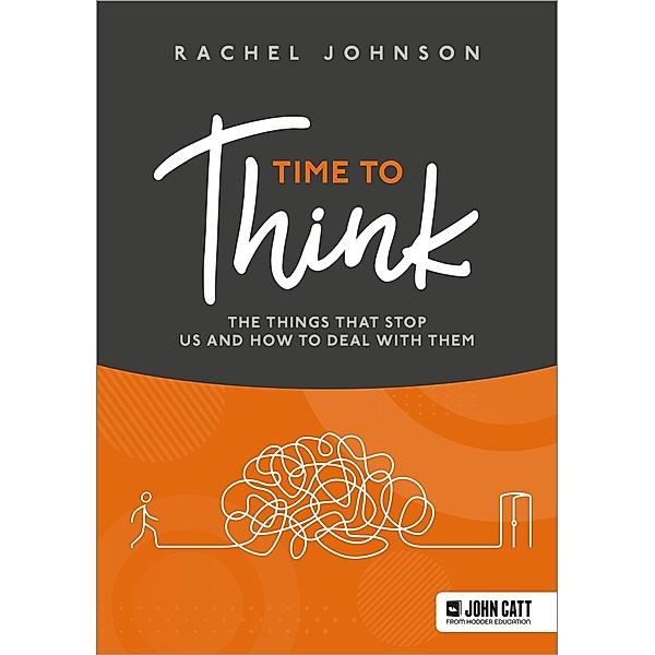 Time to Think: The things that stop us and how to deal with them, Rachel Johnson