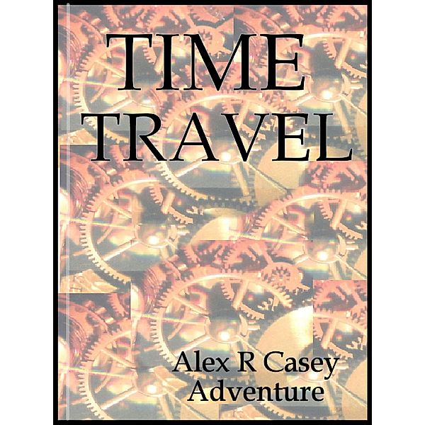 Time Travel, Alex R Casey
