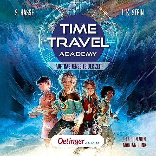 Time Travel Academy - 1 - Time Travel Academy 1. Auftrag jenseits der Zeit, Stefanie Hasse, Julia K. Stein