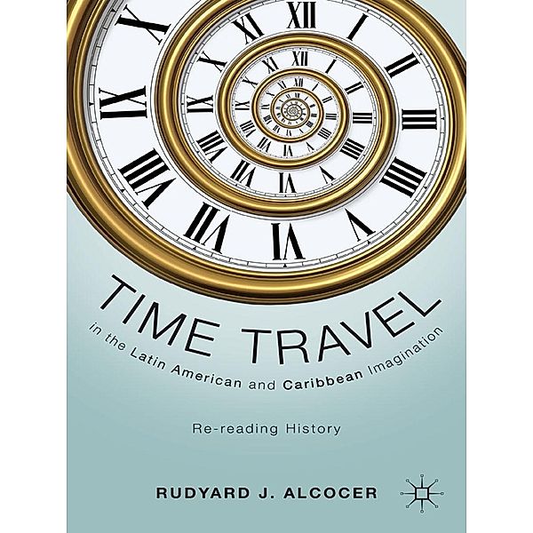 Time Travel in the Latin American and Caribbean Imagination, R. Alcocer