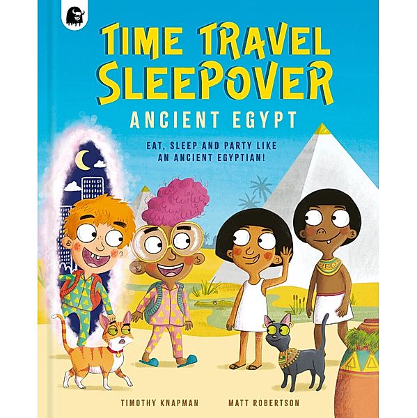 Time Travel Sleepover: Ancient Egypt / Step Back In Time, Timothy Knapman