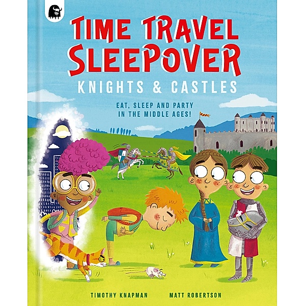 Time Travel Sleepover: Knights & Castles / Step Back In Time, Timothy Knapman