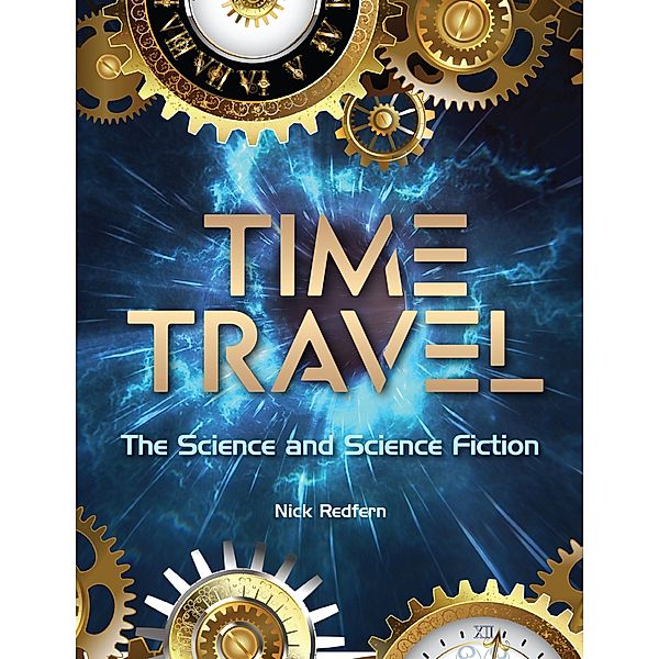 Time Travel / The Real Unexplained! Collection, Nick Redfern