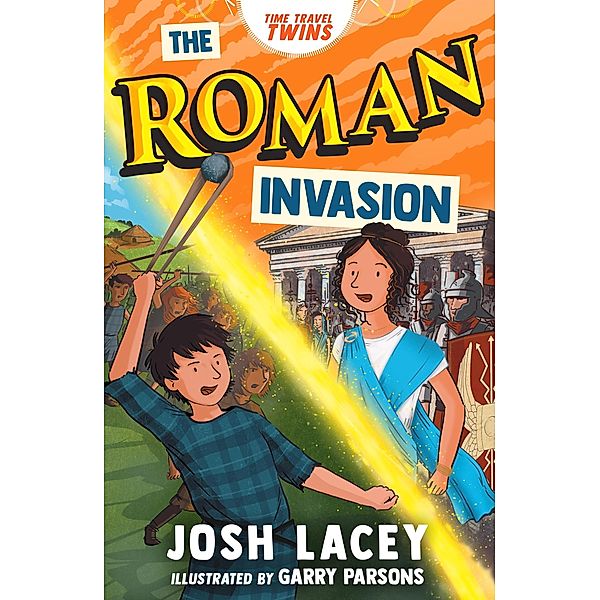 Time Travel Twins: The Roman Invasion / Time Travel Twins Bd.2, Josh Lacey