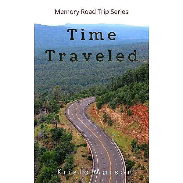 Time Traveled (Memory Road Trip Series, #2) / Memory Road Trip Series, Krista Marson