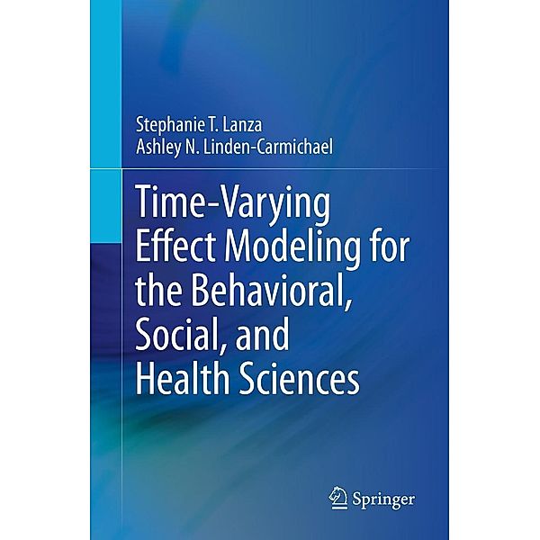 Time-Varying Effect Modeling for the Behavioral, Social, and Health Sciences, Stephanie T. Lanza, Ashley N. Linden-Carmichael