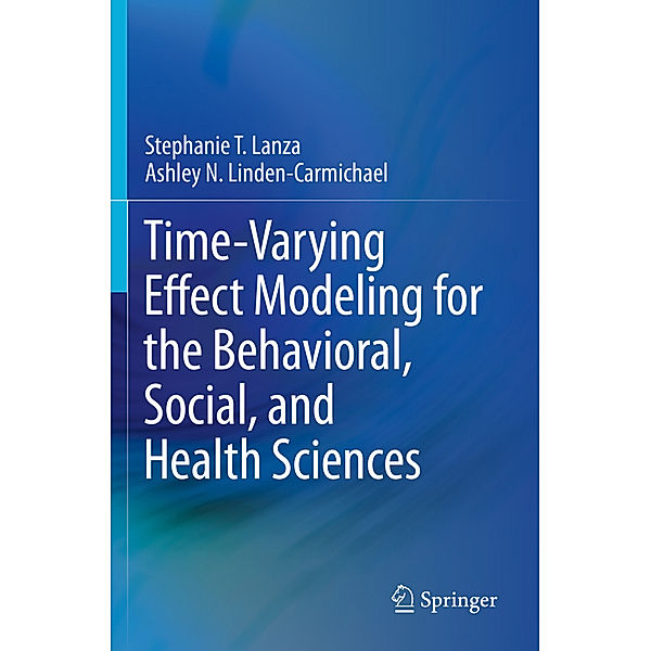 Time-Varying Effect Modeling for the Behavioral, Social, and Health Sciences, Stephanie T. Lanza, Ashley N. Linden-Carmichael