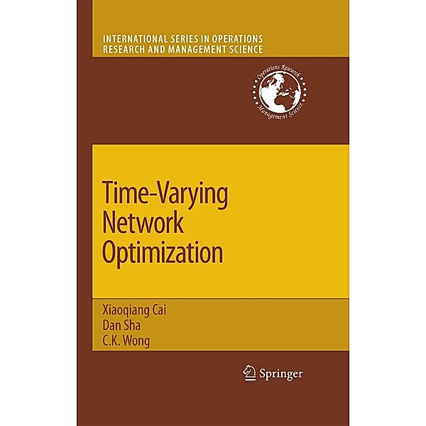 Time-Varying Network Optimization / International Series in Operations Research & Management Science Bd.103, Dan Sha, C. K. Wong