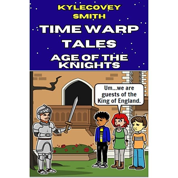 Time Warp Tales: Age of the Knights / Time Warp Tales, Kylecovey Smith