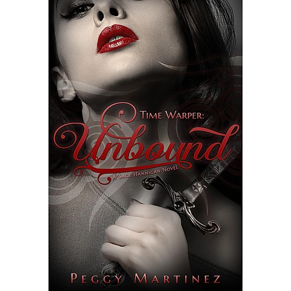 Time Warper: Unbound, A Sage Hannigan Novel / Clean Teen Publishing, Inc., Peggy Martinez