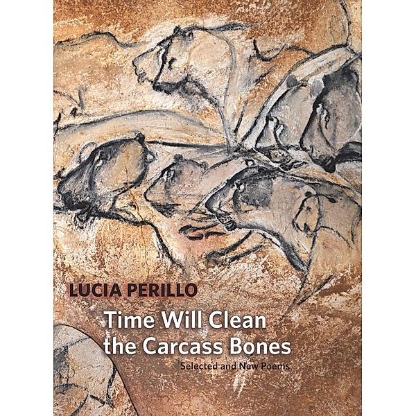 Time Will Clean the Carcass Bones, Lucia Perillo