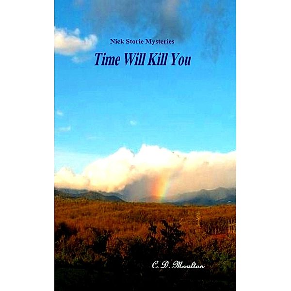 Time Will Kill You (Det. Lt. Nick Storie Mysteries, #12) / Det. Lt. Nick Storie Mysteries, C. D. Moulton