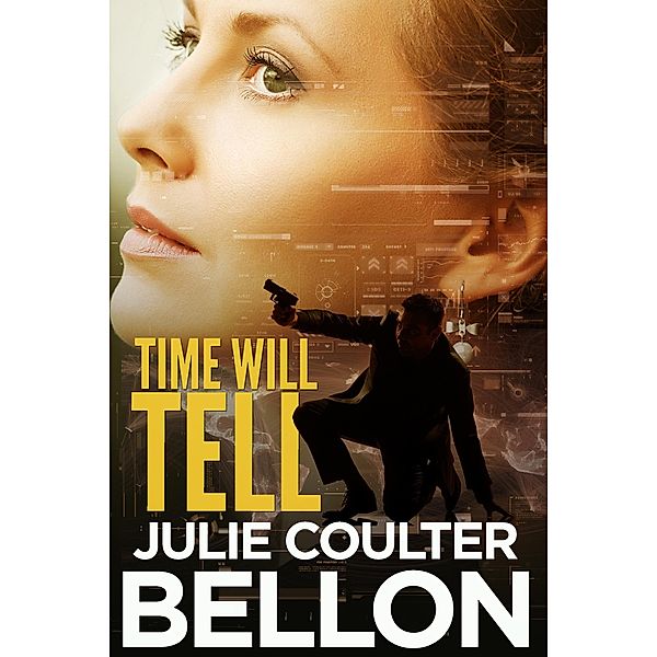 Time Will Tell (Canadian Spy series #3) / Julie Coulter Bellon, Julie Coulter Bellon