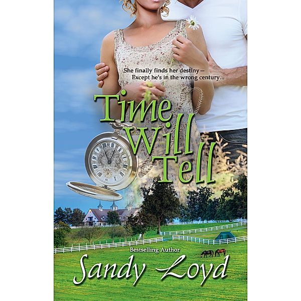 Time Will Tell (Timeless Series, #1), Sandy Loyd