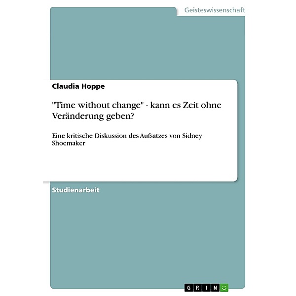 Time without change - kann es Zeit ohne Veränderung geben?, Claudia Hoppe