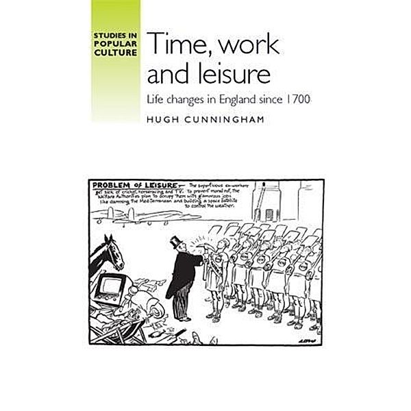 Time, work and leisure / Studies in Popular Culture, Hugh Cunningham