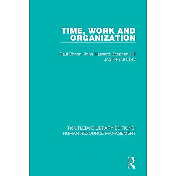 Time, Work and Organization, Paul Blyton, John Hassard, Stephen Hill, Ken Starkey