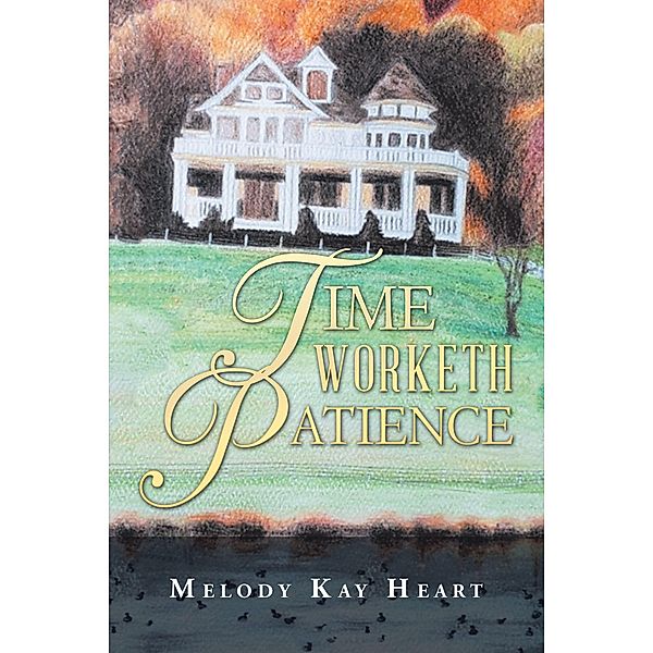 Time Worketh Patience, Melody Kay Heart