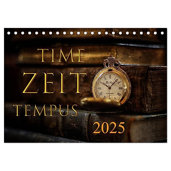 Time - Zeit - Tempus (Tischkalender 2025 DIN A5 quer), CALVENDO Monatskalender, Calvendo, Cathrin Illgen