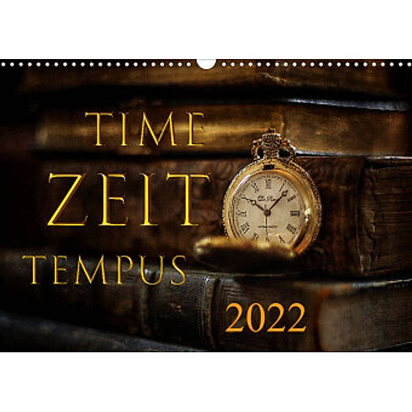 Time - Zeit - Tempus (Wandkalender 2022 DIN A3 quer), Cathrin Illgen