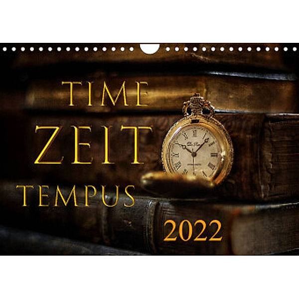 Time - Zeit - Tempus (Wandkalender 2022 DIN A4 quer), Cathrin Illgen