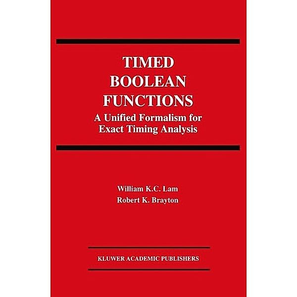 Timed Boolean Functions / The Springer International Series in Engineering and Computer Science Bd.270, William K. C. Lam, Robert K. Brayton