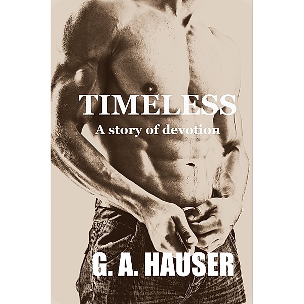 Timeless- A story of devotion., GA Hauser