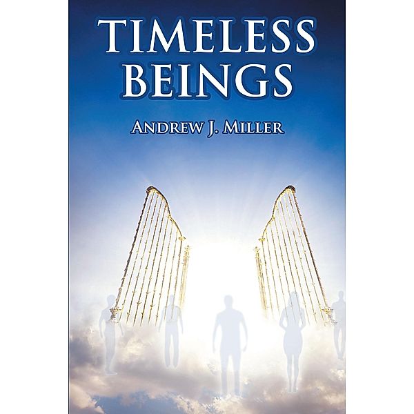 Timeless Beings, Andrew J. Miller