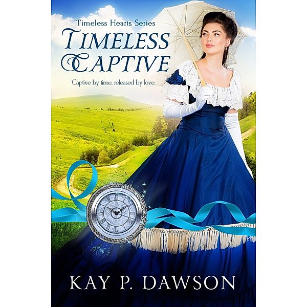 Timeless Captive (Timeless Hearts, #2) / Timeless Hearts, Kay P. Dawson