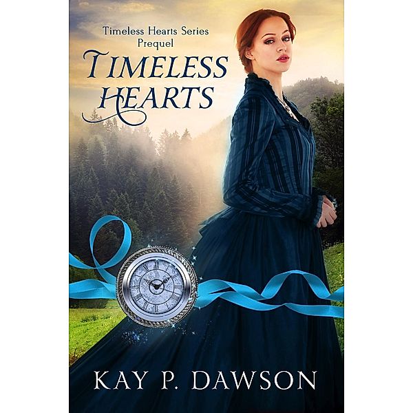 Timeless Hearts Prequel, Kay P. Dawson