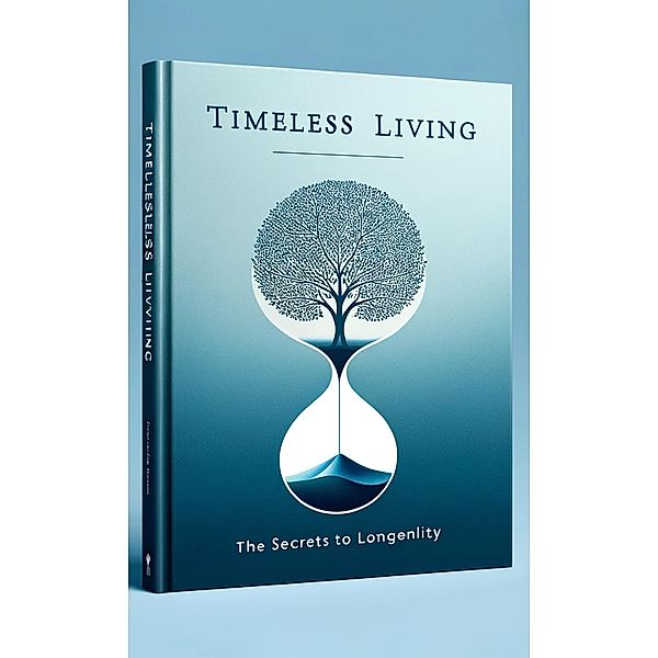 Timeless Living: The Secrets to Longevity, Tasha Williams