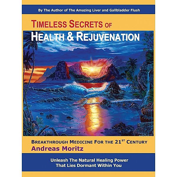 Timeless Secrets of Health and Rejuvenation, Andreas Moritz