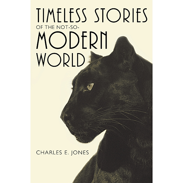 Timeless Stories of the Not-So-Modern World, Charles E. Jones
