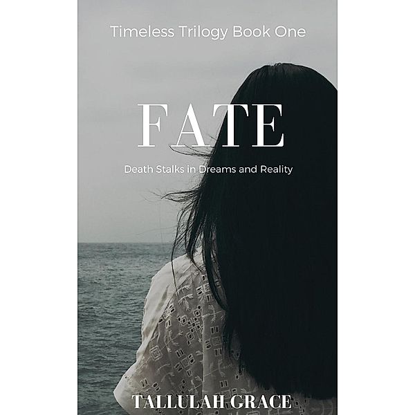 Timeless Trilogy, Book One, Fate, Tallulah Grace