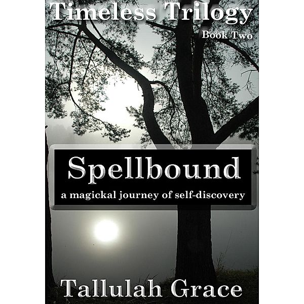 Timeless Trilogy, Book Two, Spellbound / Kalyko Creations, Tallulah Grace