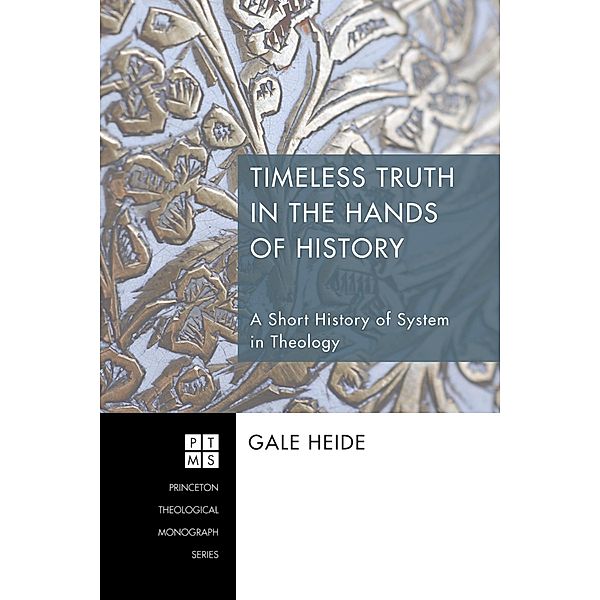 Timeless Truth in the Hands of History / Princeton Theological Monograph Series Bd.178, Gale Heide