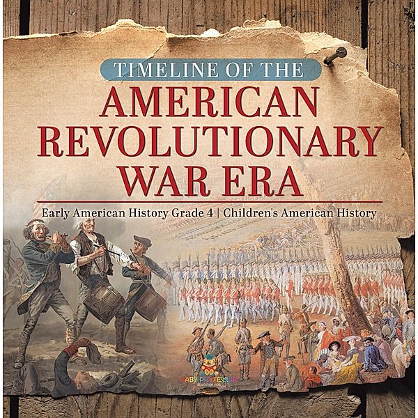 Timeline of the American Revolutionary War Era | Early American History Grade 4 | Children's American History, Baby