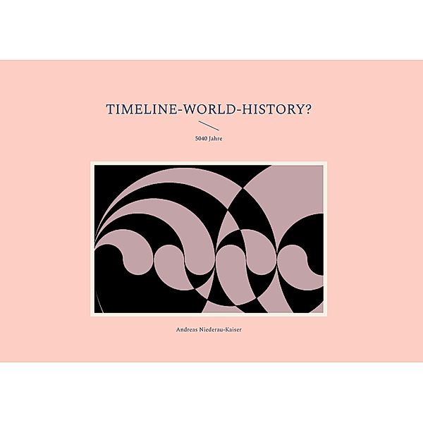 Timeline-World-History?, Andreas Niederau-Kaiser